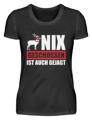 NIX Geschossen IST AUCH GEJAGT - Damen Basic T-Shirt-3G4BZ6LT
