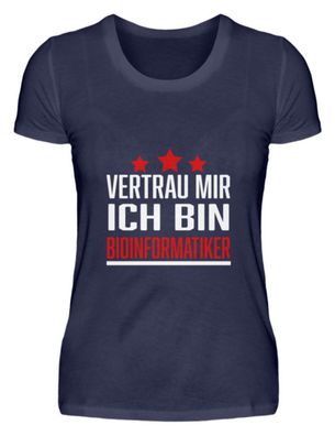 Vertrau MIR ICH BIN Bioinformatiker - Damen Premiumshirt