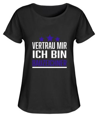Vertrau MIR ICH BIN Bauzeichner - Damen RollUp Shirt