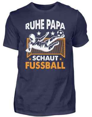 RUHE PAPA SCHAUT Fussball - Herren Premium Shirt-1LMB4MLM
