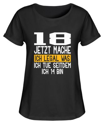 18 JETZT MACHE ICH LEGAL WAS ICH TUE - Damen RollUp Shirt