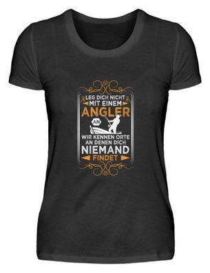 LEG DICH NICHT MIT EINEM ANGLER WIR - Damenshirt