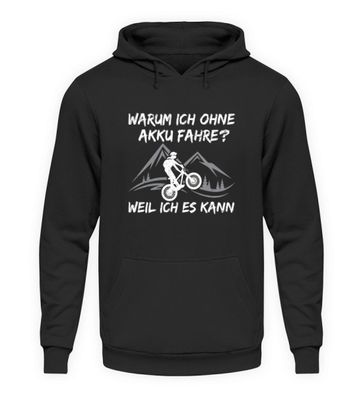 WARUM ICH OHNE AKKU FAHRE? WEIL ICH - Unisex Kapuzenpullover Hoodie