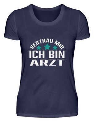 Vertrau MIR ICH BIN ARZT - Damen Premiumshirt