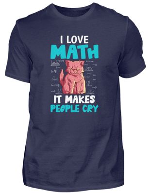 I LOVE MATH IT MAKES PEOPLE CRY - Herren Premiumshirt