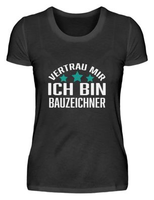 Vertrau MIR ICH BIN Bauzeichner - Damen Basic T-Shirt-A54QMWAR
