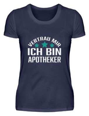 Vertrau MIR ICH BIN Apotheker - Damen Premiumshirt