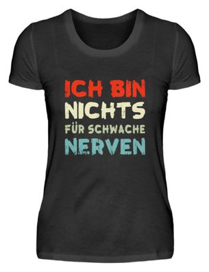 ICH BIN NICHTS FÜR Schwache NERVEN - Damen Basic T-Shirt-50S0OLT6
