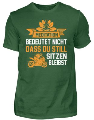 Meditation Bedeutet NICHT DASS DU STILL - Herren Shirt