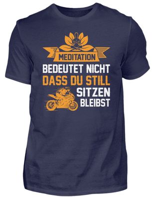 Meditation Bedeutet NICHT DASS DU STILL - Herren Premiumshirt