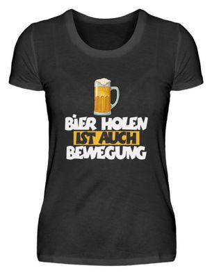 BIER HOLEN IST AUCH Bewegung - Damenshirt