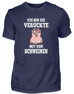 ICH BIN DIE Verückte MIT DEN Schweinen - Herren Premiumshirt