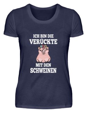 ICH BIN DIE Verückte MIT DEN Schweinen - Damen Premiumshirt
