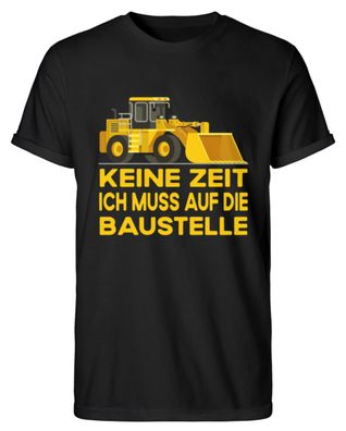KEINE ZEIT ICH MUSS AUF DIE Baustelle - Herren RollUp Shirt