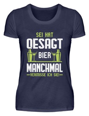SEI HAT QESAGT BIER Manchmal - Damen Premiumshirt