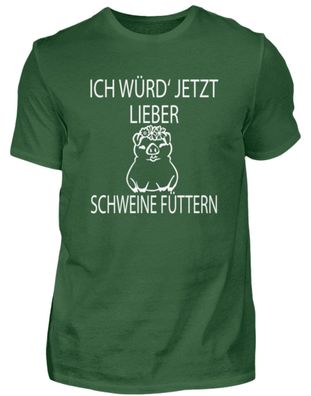 ICH WÜRD'JETZT LIEBER Schweine Füttern - Herren Shirt