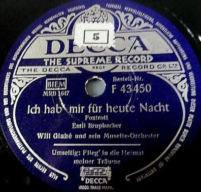 WILL GLAHÉ "Ich hab´ mir für heute Nacht / Flieg´ in die Heimat..." Decca 78rpm