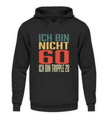 ICH BIN NICHT 60 ICH BIN Tripple 20 - Unisex Kapuzenpullover Hoodie