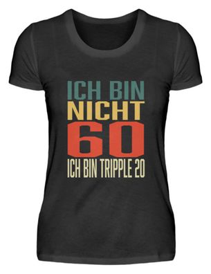 ICH BIN NICHT 60 ICH BIN Tripple 20 - Damenshirt