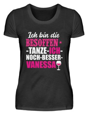 ICH BIN DIE Besoffen-tanze-ich-noch - Damenshirt