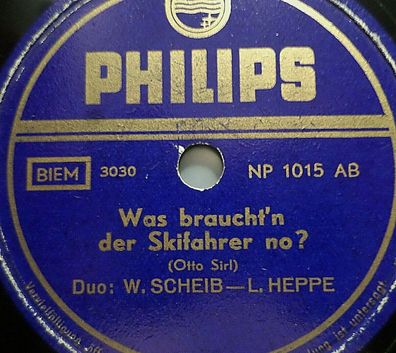 W. SCHIEB & L. HEPPE "Was braucht´n der Skifahrer no?" Philips 78rpm 10"
