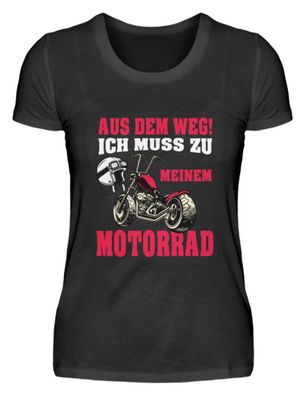 Aus dem weg ich muss zu meinem Motorrad - Damen Premiumshirt