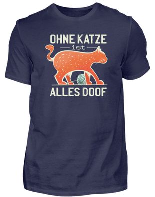 OHNE KATZE IST ALLES DOOF - Herren Premiumshirt