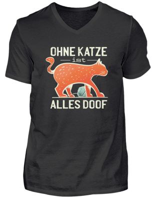 OHNE KATZE IST ALLES DOOF - Herren V-Neck Shirt