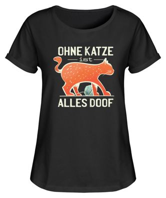 OHNE KATZE IST ALLES DOOF - Damen RollUp Shirt