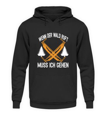 Wenn der Wald ruft muss ich gehen - Unisex Kapuzenpullover Hoodie