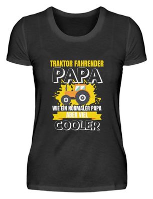 Traktor Fahrender PAPA WIE EIN Normaler - Damenshirt