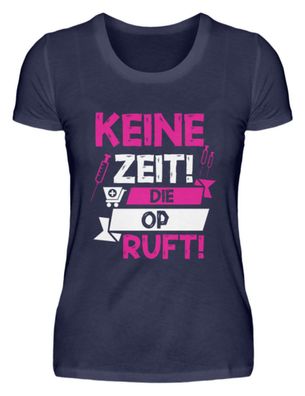 KEINE ZEIT! DIE OP RUFT! - Damen Premiumshirt