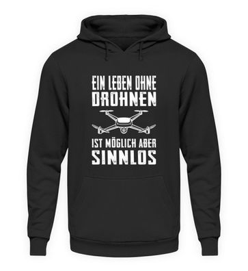 Ein Leben ohne Drohnen ist möglich aber - Unisex Kapuzenpullover Hoodie