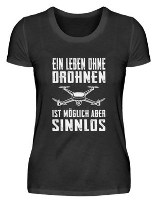 Ein Leben ohne Drohnen ist möglich aber - Damenshirt