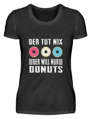Der tut nix der will nur Donuts - Damenshirt