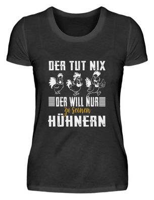 der tut nix der will nur zu seinen - Damenshirt