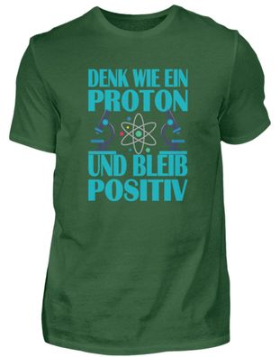 Denk wie ein Proton und bleib Positiv - Herren Shirt