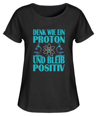 Denk wie ein Proton und bleib Positiv - Damen RollUp Shirt