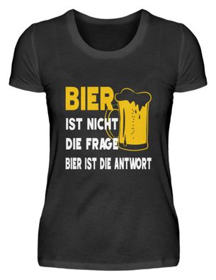 Bier nicht frage bier ist die antwort - Damenshirt