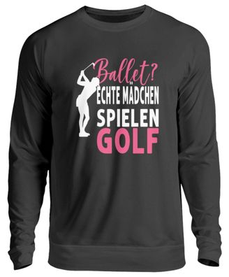 Ballet echte Mädchen spielen Golf - Unisex Pullover