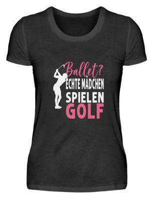 Ballet echte Mädchen spielen Golf - Damenshirt