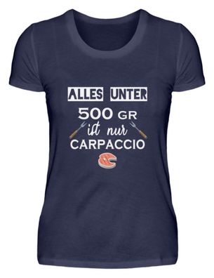 Alles unter 500gr ist nur Carpaccio - Damen Premiumshirt