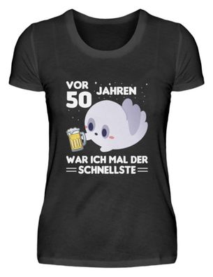 VOR 50 JAHREN WAR ICH MAL DER Schellste - Damenshirt