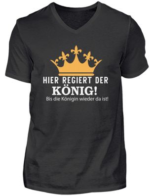 HIER Regiert DER KÖNIG! BIS DIE Königin - Herren V-Neck Shirt