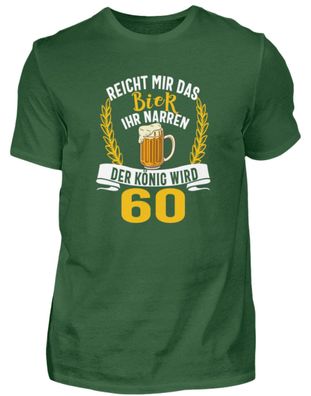 Reicht Mir Das Bier Ihr Narren 60 Jahre - Herren Shirt