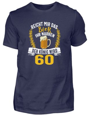Reicht Mir Das Bier Ihr Narren 60 Jahre - Herren Premiumshirt