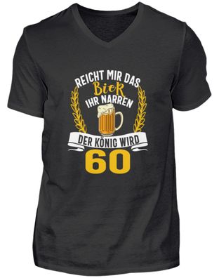 Reicht Mir Das Bier Ihr Narren 60 Jahre - Herren V-Neck Shirt