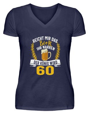 Reicht Mir Das Bier Ihr Narren 60 Jahre - V-Neck Damenshirt