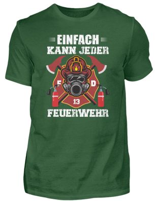 Einfach KANN JEDER Feuerwehr - Herren Shirt