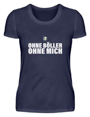 OHNE BÖLLER OHNE MICH - Damen Premiumshirt